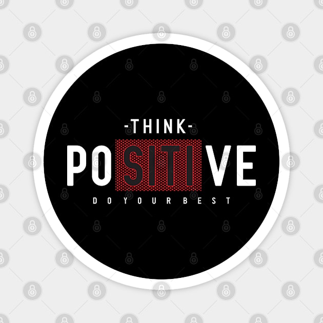 Think positive tshirt Magnet by sharukhdesign